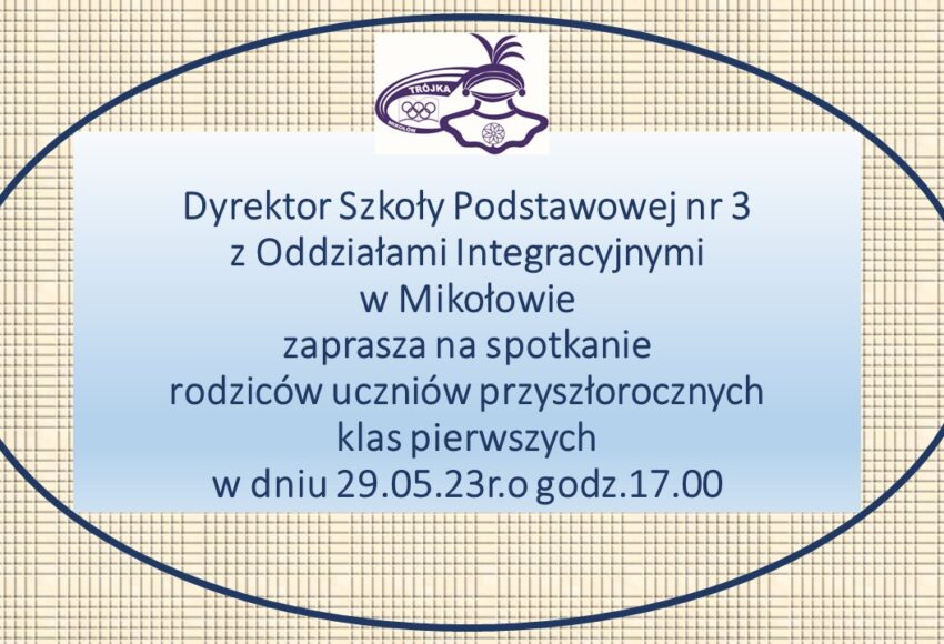 Spotkanie rodziców przyszłorocznych klas pierwszych odbędzie się 29.05.23r.o godz.17.00 w jadalnii Szkoły Podstawowej nr 3 z Oddziałami Integracyjnymi.