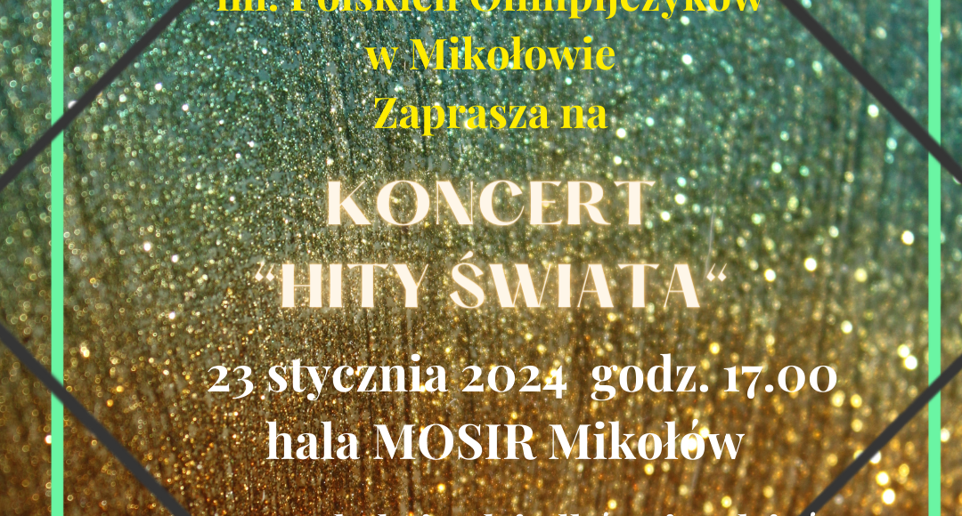 Społeczność Szkoły Podstawowej nr 3 z Oddziałami Integracyjnymi im. Polskich Olimpijczyków w Mikołowie Zaprasza na Koncert "Hity Świata". 23 stycznia 2024 godz. 17.00 hala MOSiR Mikołów. Zapraszamy babcie, dziadków i rodziców.