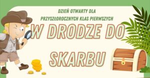 Dzień otwarty dla przyszłorocznych klas pierwszych. W drodze do skarbu.