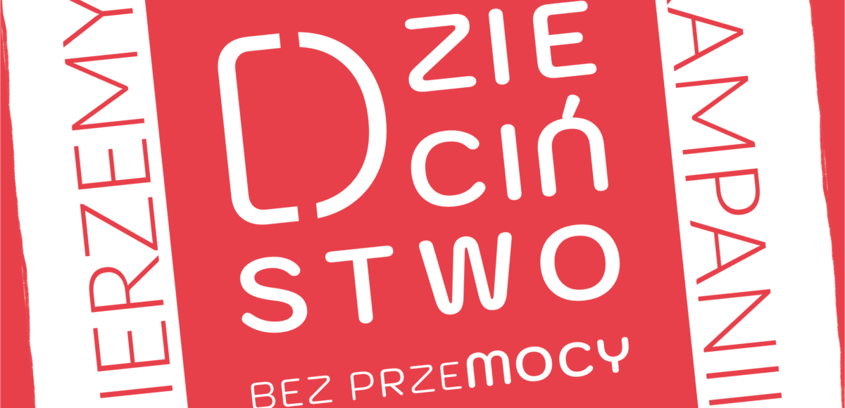 Bierzemy udział w kampanii. Dzieciństwo bez przemocy.